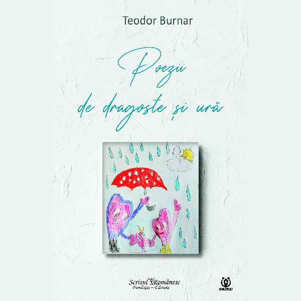 Apariție editorială - `Poezii de Dragoste și Ură`, un nou volum liric semnat Teodor Burnar